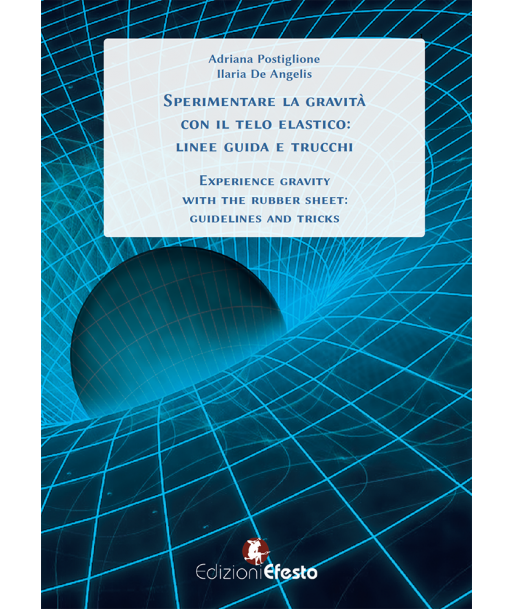 Sperimentare la gravità con il telo elastico: linee guida e trucchi - Experience gravity with the rubber sheet: guidelines and tricks. - EBOOK - Open Access