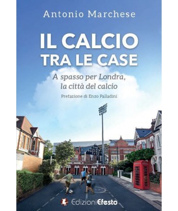 Il calcio tra le case. A spasso per Londra, la città del calcio