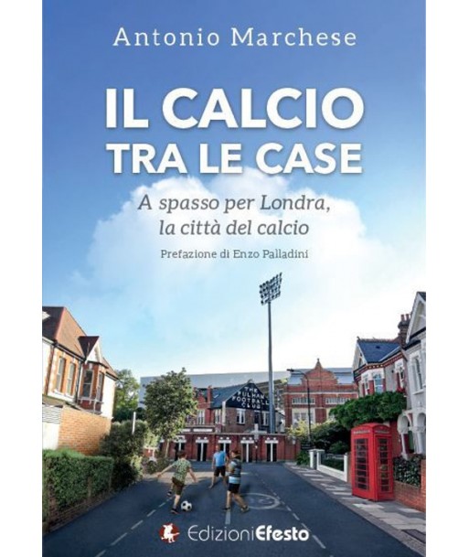 Il calcio tra le case. A spasso per Londra, la città del calcio