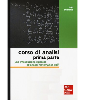 Corso di analisi. Prima parte. Una introduzione rigorosa all'analisi matematica su R