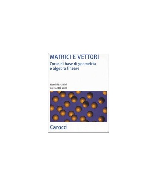 Matrici e vettori. Corso di base di geometria e algebra lineare