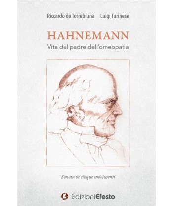 HAHNEMANN. Vita del padre dell'omeopatia. Sonata in cinque movimenti