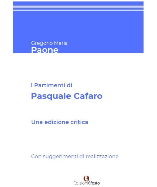 I Partimenti di Pasquale Cafaro. Una edizione critica. Con suggerimenti di realizzazione.