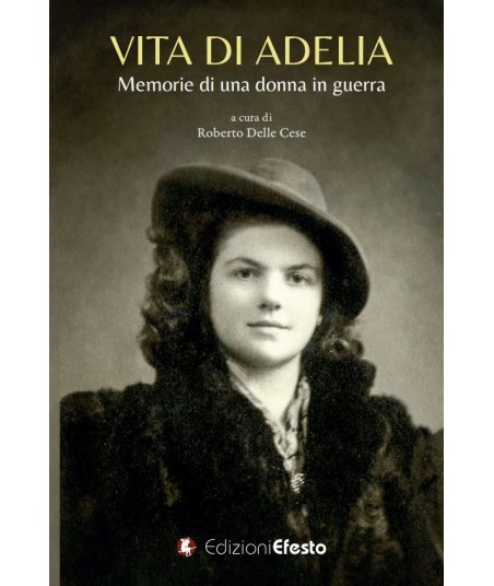 Vita di Adelia. Memorie di una donna in guerra