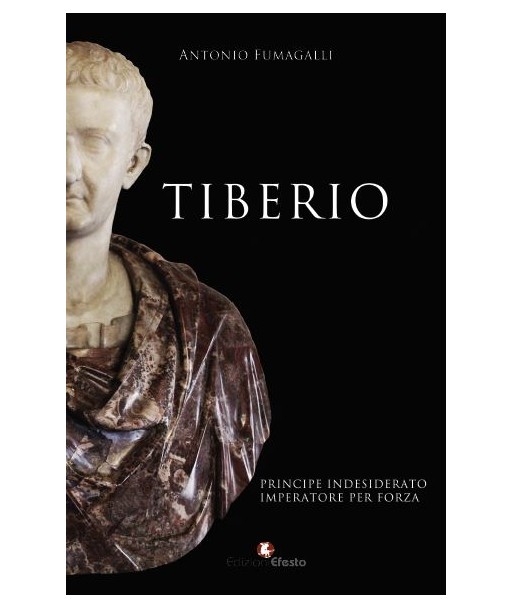 Tiberio. Principe indesiderato, imperatore per forza