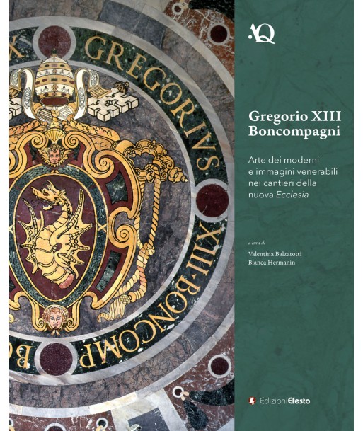 Gregorio XIII Boncompagni. Arte dei moderni e immagini venerabili nei cantieri della nuova Ecclesia