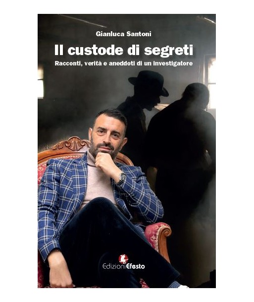 Il custode di segreti. Racconti, verità e aneddoti di un investigatore