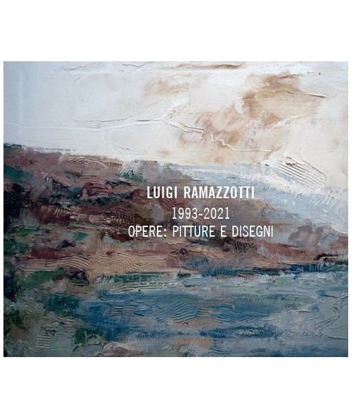Luigi Ramazzotti. 1993-2021 opere: pitture e disegni