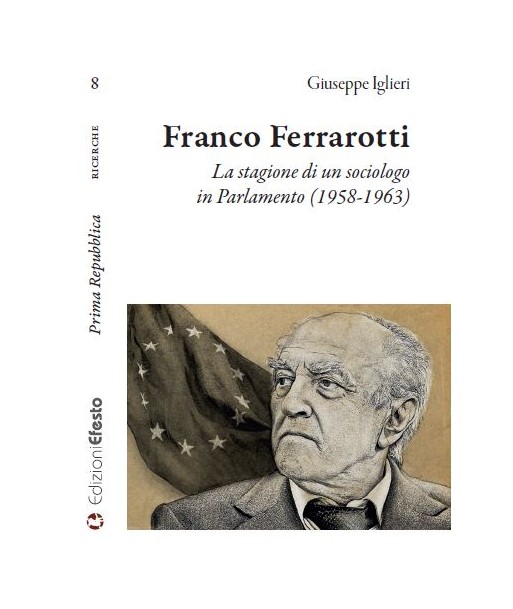FRANCO FERRAROTTI. La stagione di un sociologo in Parlamento (1958-1963)