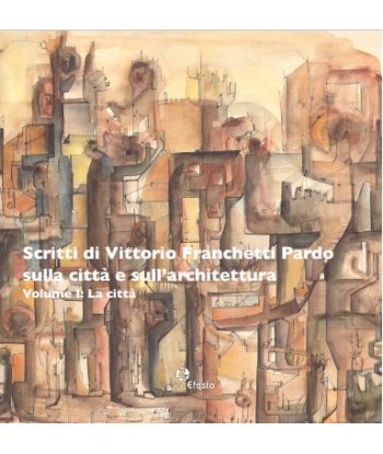 Scritti di Vittorio Franchetti Pardo sulla città e sull'architettura. 2 tomi