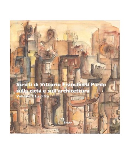 Scritti di Vittorio Franchetti Pardo sulla città e sull'architettura. 2 tomi