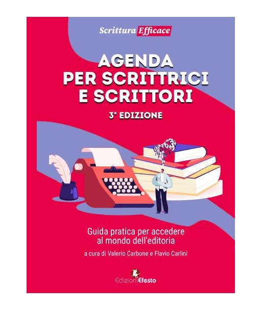 Agenda per scrittrici e scrittori  - Guida pratica per accedere al mondo dell'editoria