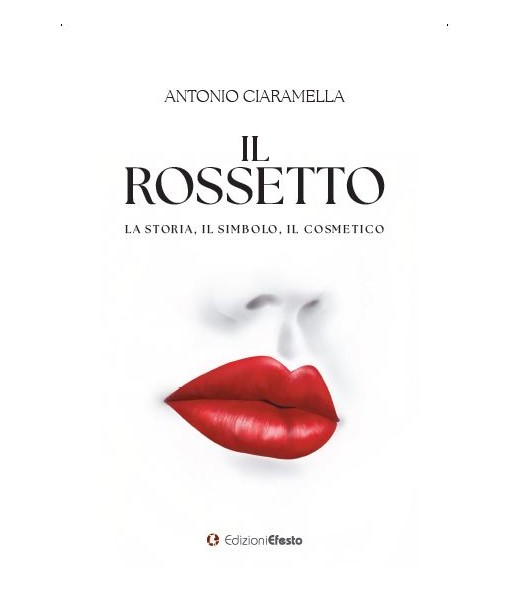 Il rossetto. La storia, il simbolo, il cosmetico.