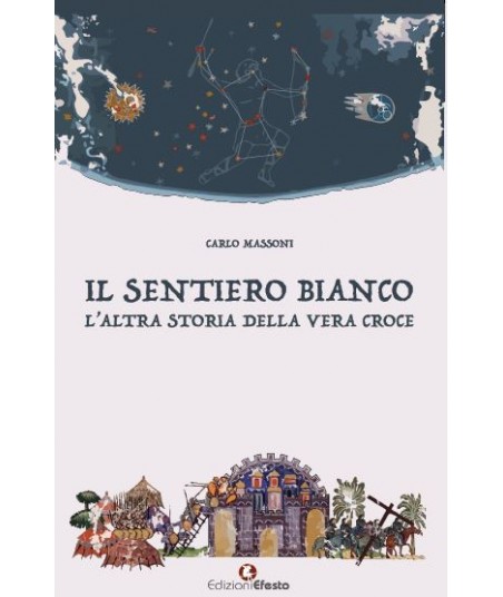 IL SENTIERO BIANCO. L’ALTRA STORIA DELLA VERA CROCE