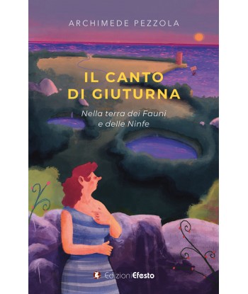 Il canto di Giuturna. Nella terra dei Fauni e delle Ninfe