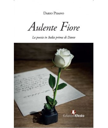 Aulente fiore. La poesia in Italia prima di Dante