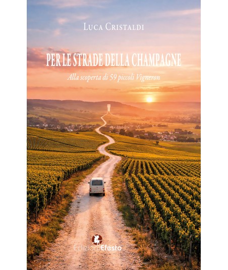 Per le strade della Champagne. Alla scoperta di 59 piccoli Vigneron
