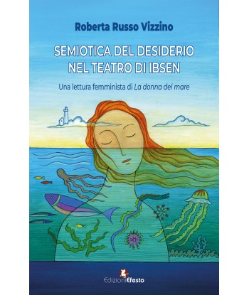 Semiotica del desiderio nel teatro di Ibsen: una lettura femminista di “La donna del mare”.