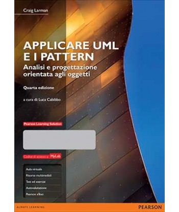 Applicare UML e i pattern Analisi e progettazione orientata agli oggetti • 4/Ed. • Con MyLab