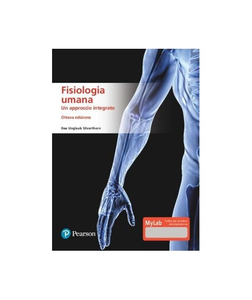 Fisiologia umana. Un approccio integrato. Ediz. MyLab