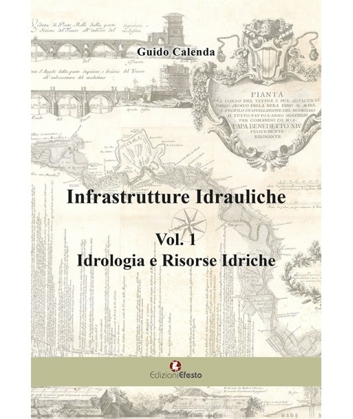 Infrastrutture idrauliche. Vol. 1: Idrologia e risorse idriche