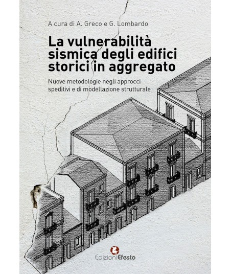 La vulnerabilità sismica degli edifici storici in aggregato. “Nuove metod. negli approcci speditivi e di model. strutturale”