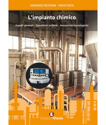 L’impianto chimico. Aspetti generali, operazioni unitarie, innovazioni tecnologiche