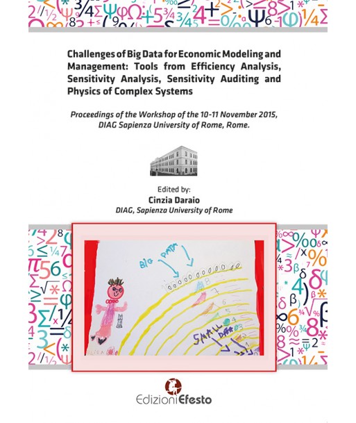 Challenges of big data for economic modeling and management. Tools from efficiency analysis, sensitivity analysis, sensitivity auditing and physics of complex system