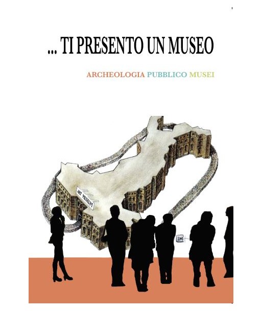 ...TI PRESENTO UN MUSEO. ARCHEOLOGIA PUBBLICO MUSEI