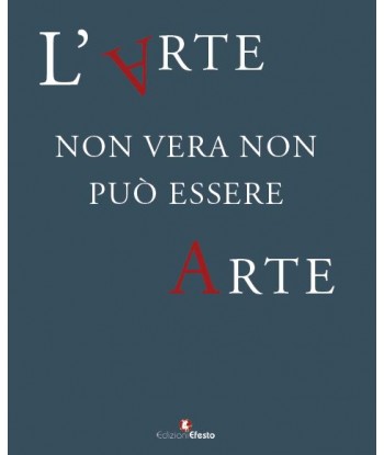 L' arte non vera non può...