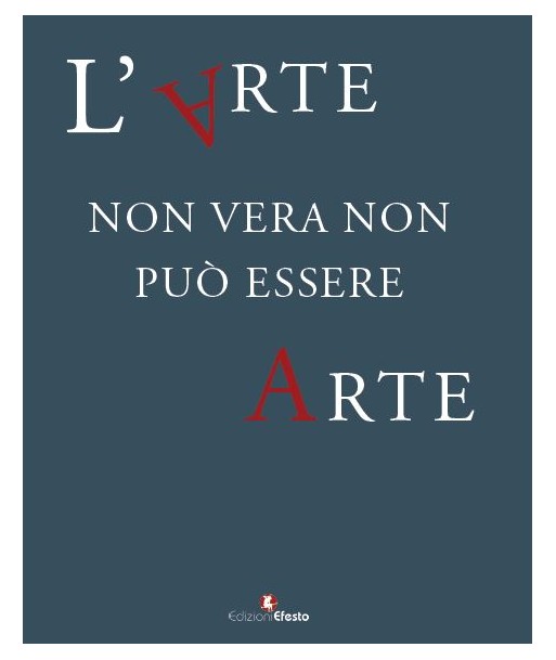 L' arte non vera non può essere arte.