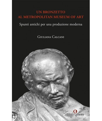 Il bronzetto di artigiano al Metropolitan Museum of art. Spunti antichi per una produzione moderna