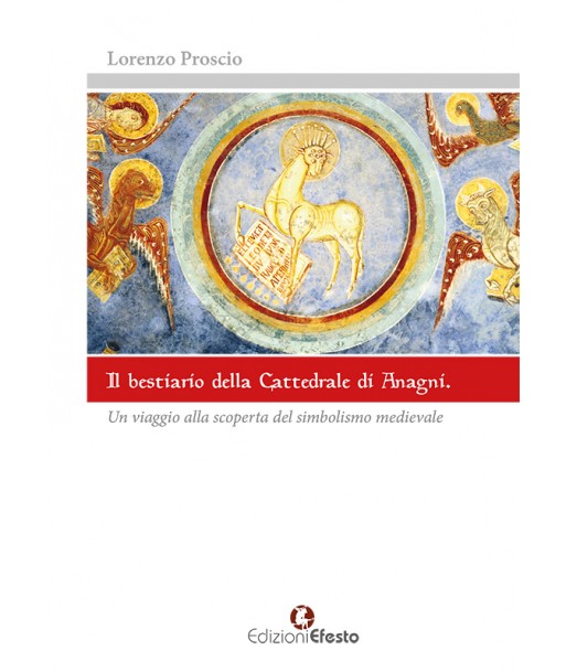 Il bestiario della Cattedrale di Anagni. Un viaggio alla scoperta del simbolismo medievale