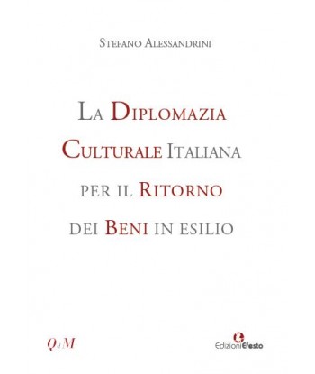 La diplomazia culturale italiana per il ritorno dei beni in esilio. Storia, attualità e future prospettive