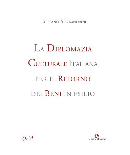 La diplomazia culturale italiana per il ritorno dei beni in esilio. Storia, attualità e future prospettive