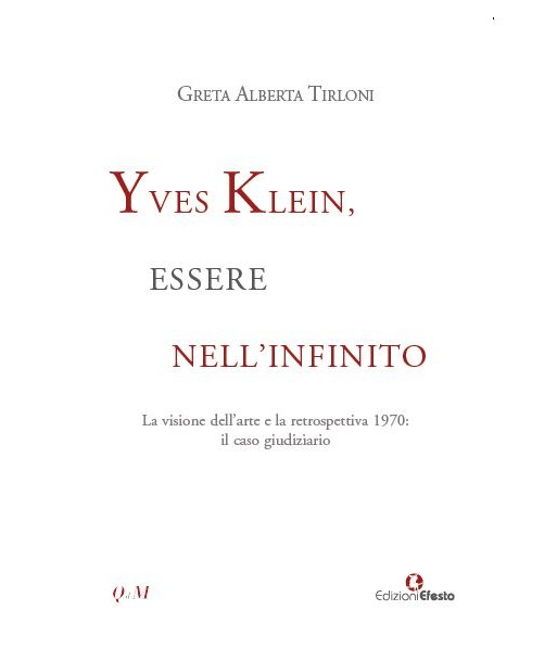 Yves Klein, essere nell'infinito. La visione dell'arte e la retrospettiva 1970: il caso giudiziario