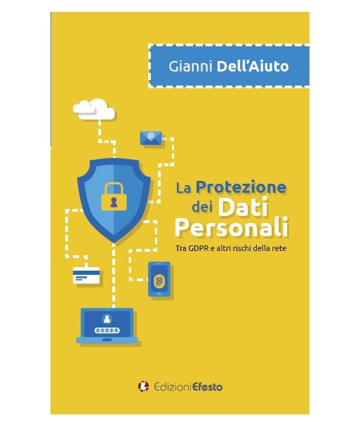 La protezione dei dati personali. Tra GDPR e altri rischi della rete