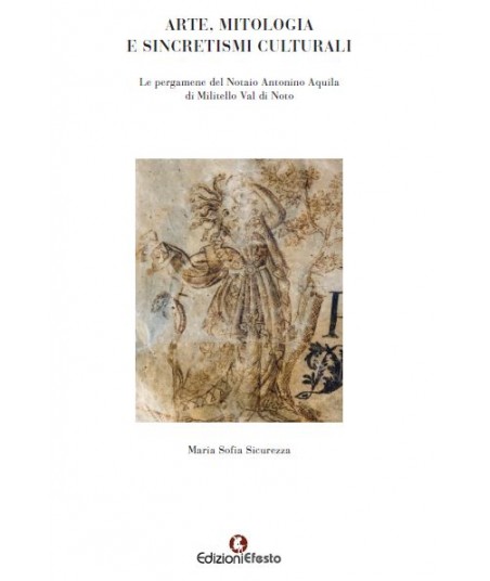 Arte, mitologia e sincretismi culturali. Le pergamene del notaio Antonino Aquila di Militello Val di Noto