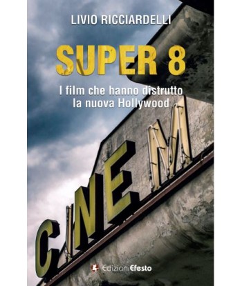 Super 8. I film che hanno distrutto la nuova Hollywood