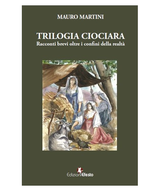 Trilogia ciociara. Racconti brevi oltre i confini della realtà